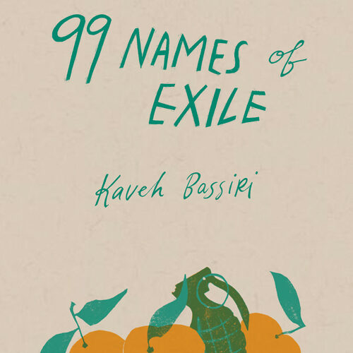 Book cover depicting three orange pieces of fruit with a hand grenade among them and the title 99 Names of Exile and author name Kaveh Bassiri above.