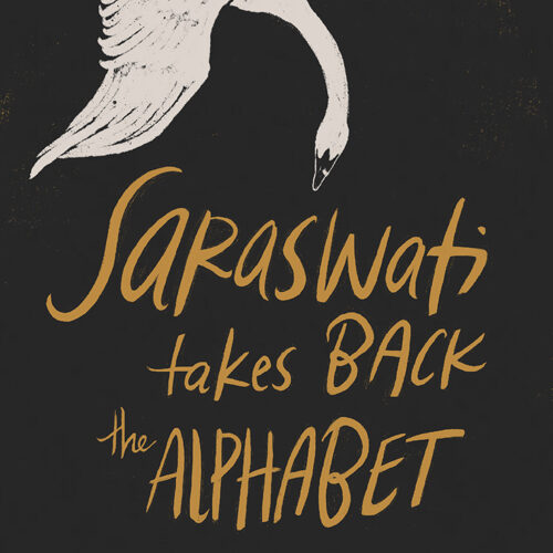 Book cover featuring a white swan above the title Saraswati Takes Back the Alphabet and author name Shilpa Kamat.