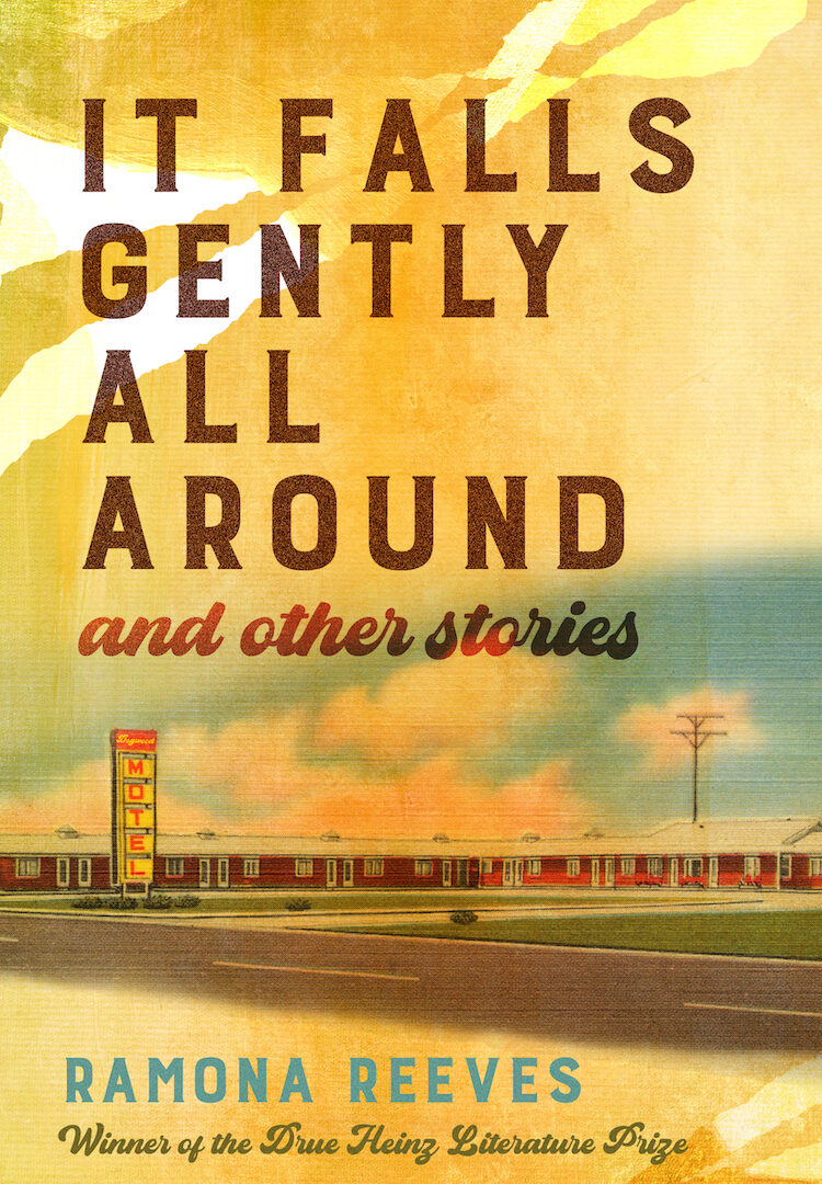 This image a book cover. A motel sits in the middle of a mostly yellow background. A road runs in front of the hotel. The image contains the title of the book, It Falls Gently All Around and Other Stories, and the author’s name, Ramona Reeves.